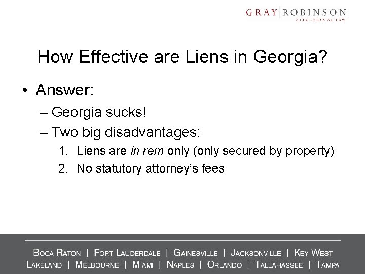 How Effective are Liens in Georgia? • Answer: – Georgia sucks! – Two big How Effective are Liens in Georgia? • Answer: – Georgia sucks! – Two big