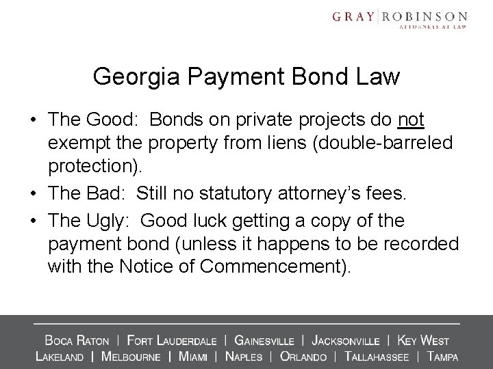 Georgia Payment Bond Law • The Good: Bonds on private projects do not exempt Georgia Payment Bond Law • The Good: Bonds on private projects do not exempt