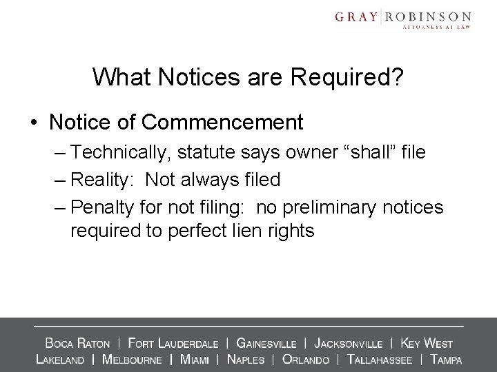 What Notices are Required? • Notice of Commencement – Technically, statute says owner “shall” What Notices are Required? • Notice of Commencement – Technically, statute says owner “shall”