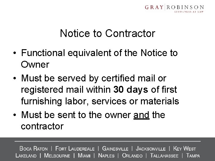 Notice to Contractor • Functional equivalent of the Notice to Owner • Must be Notice to Contractor • Functional equivalent of the Notice to Owner • Must be