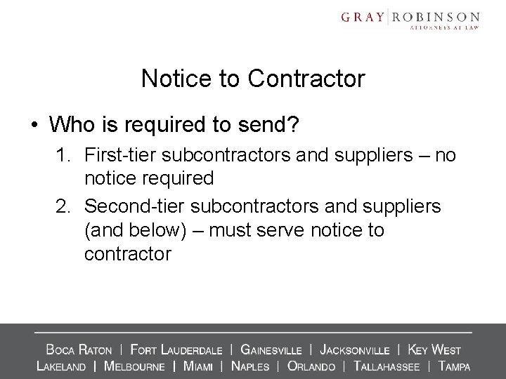 Notice to Contractor • Who is required to send? 1. First-tier subcontractors and suppliers Notice to Contractor • Who is required to send? 1. First-tier subcontractors and suppliers