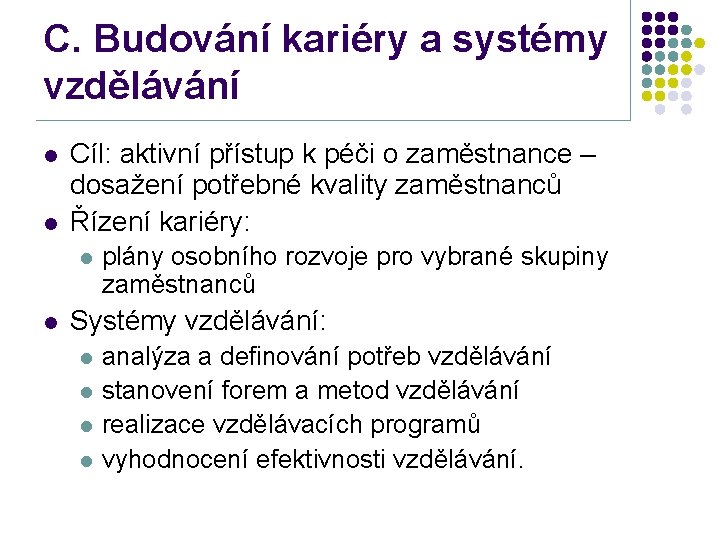 C. Budování kariéry a systémy vzdělávání l l Cíl: aktivní přístup k péči o