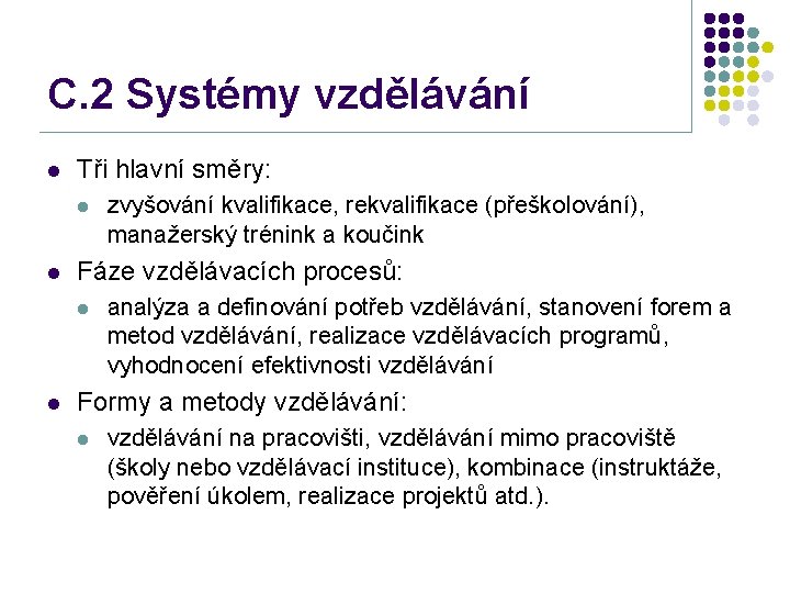 C. 2 Systémy vzdělávání l Tři hlavní směry: l l Fáze vzdělávacích procesů: l