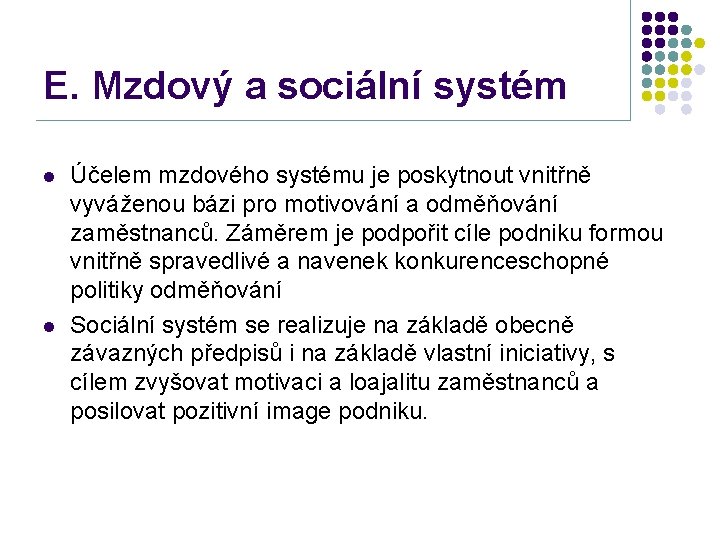 E. Mzdový a sociální systém l l Účelem mzdového systému je poskytnout vnitřně vyváženou