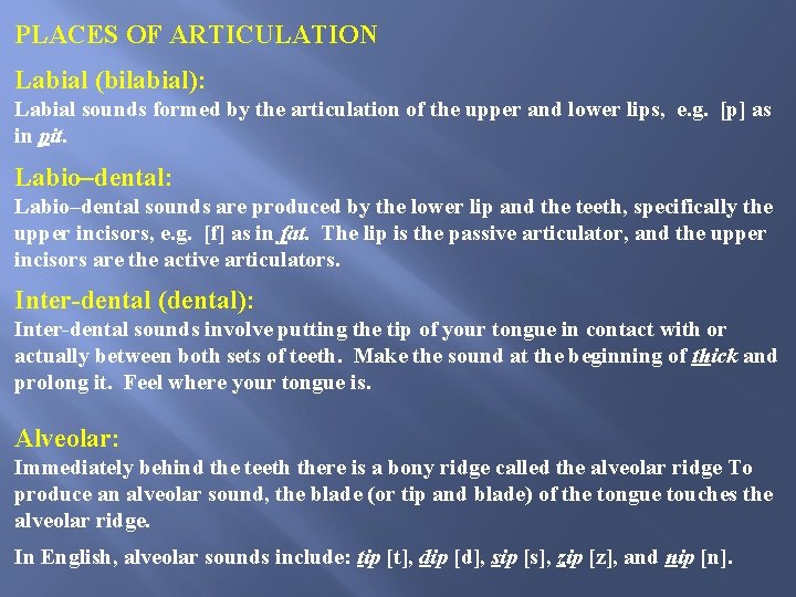 PLACES OF ARTICULATION Labial (bilabial): Labial sounds formed by the articulation of the upper PLACES OF ARTICULATION Labial (bilabial): Labial sounds formed by the articulation of the upper