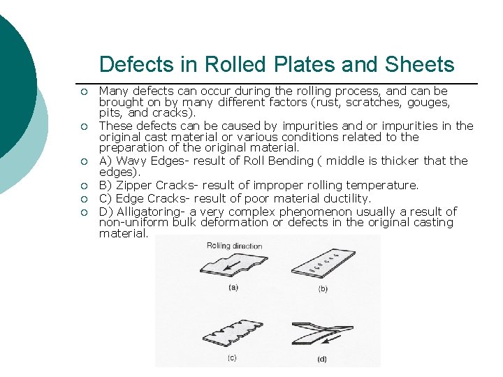 Defects in Rolled Plates and Sheets ¡ ¡ ¡ Many defects can occur during