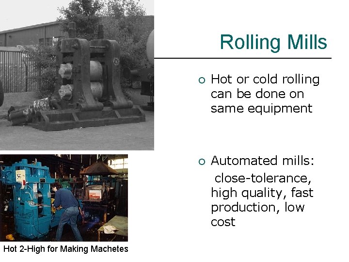 Rolling Mills Hot 2 -High for Making Machetes ¡ Hot or cold rolling can