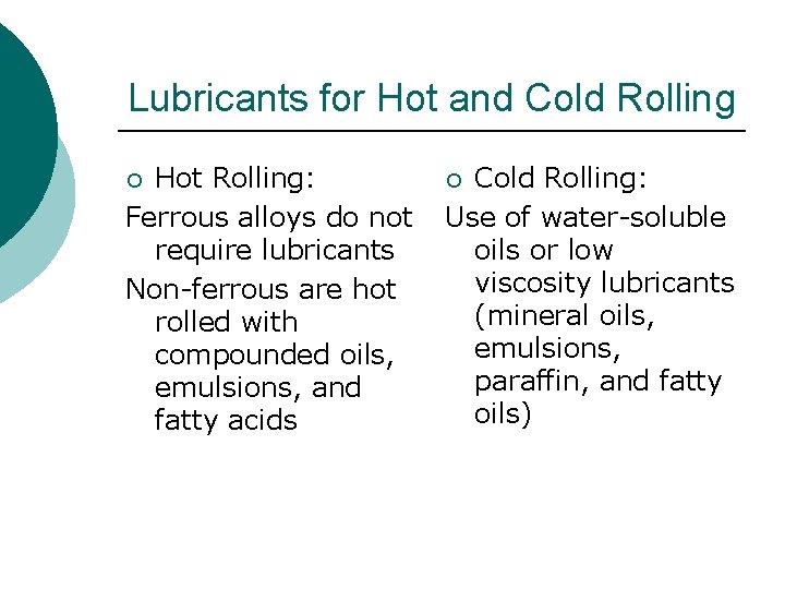 Lubricants for Hot and Cold Rolling Hot Rolling: Ferrous alloys do not require lubricants