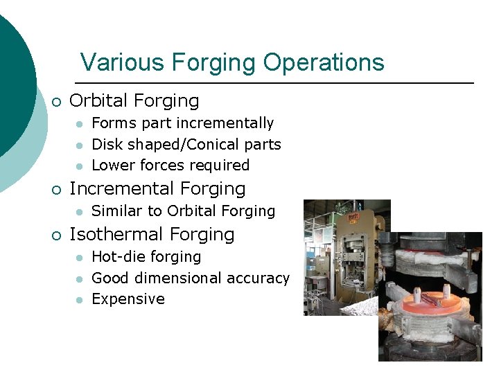 Various Forging Operations ¡ Orbital Forging l l l ¡ Incremental Forging l ¡