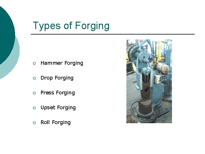 Types of Forging ¡ Hammer Forging ¡ Drop Forging ¡ Press Forging ¡ Upset
