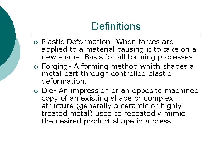 Definitions ¡ ¡ ¡ Plastic Deformation- When forces are applied to a material causing