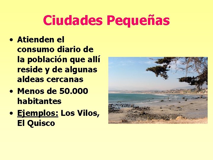 Ciudades Pequeñas • Atienden el consumo diario de la población que allí reside y