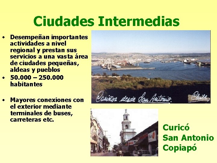 Ciudades Intermedias • Desempeñan importantes actividades a nivel regional y prestan sus servicios a