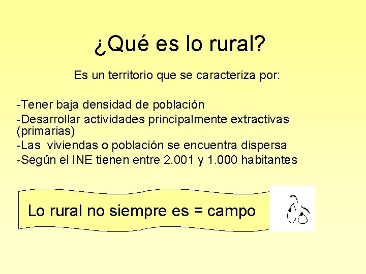 ¿Qué es lo rural? Es un territorio que se caracteriza por: -Tener baja densidad