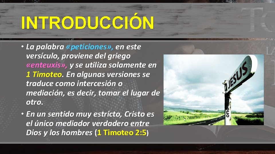 INTRODUCCIÓN • La palabra «peticiones» , en este versículo, proviene del griego «enteuxis» , INTRODUCCIÓN • La palabra «peticiones» , en este versículo, proviene del griego «enteuxis» ,