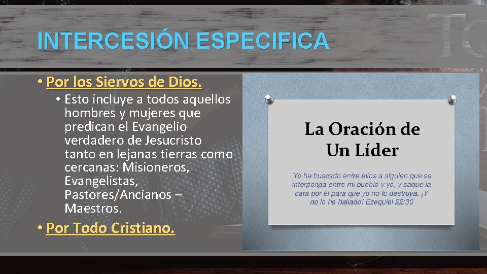 INTERCESIÓN ESPECIFICA • Por los Siervos de Dios. • Esto incluye a todos aquellos