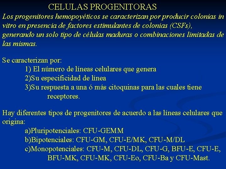  CELULAS PROGENITORAS Los progenitores hemopoyéticos se caracterizan por producir colonias in vitro en