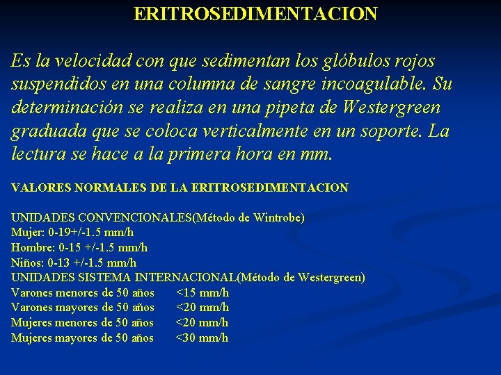  ERITROSEDIMENTACION Es la velocidad con que sedimentan los glóbulos rojos suspendidos en una