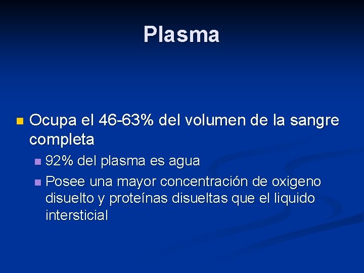 Plasma n Ocupa el 46 -63% del volumen de la sangre completa 92% del