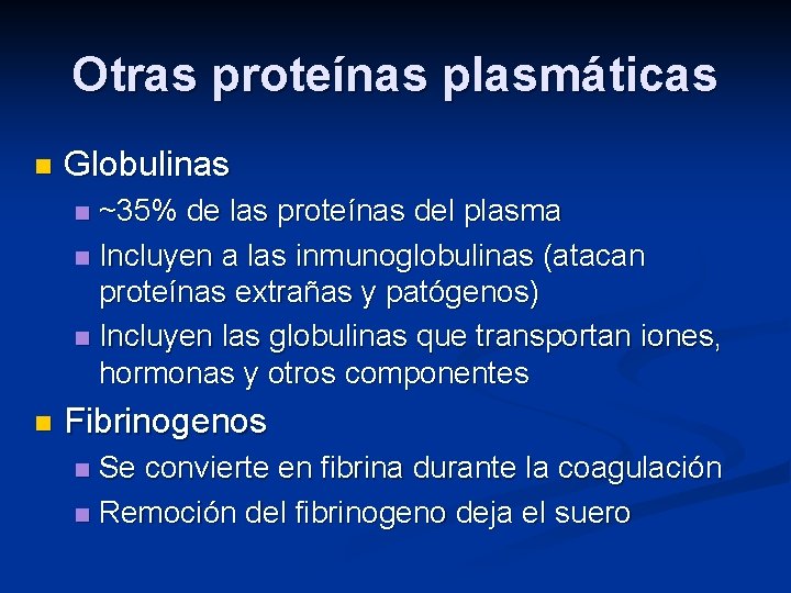Otras proteínas plasmáticas n Globulinas ~35% de las proteínas del plasma n Incluyen a