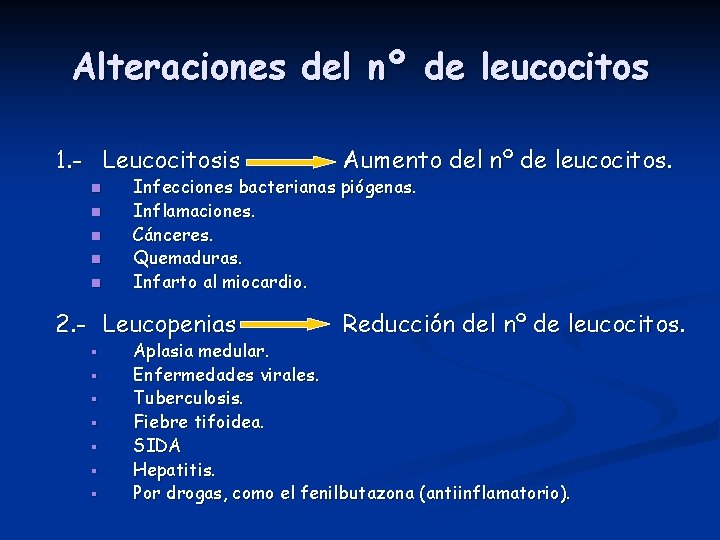 Alteraciones del nº de leucocitos 1. - Leucocitosis n n n Infecciones bacterianas piógenas.