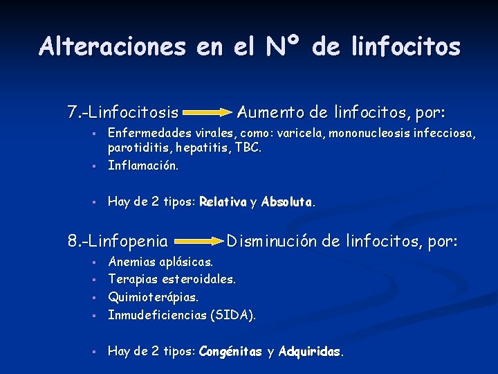 Alteraciones en el Nº de linfocitos 7. -Linfocitosis Aumento de linfocitos, por: § Enfermedades