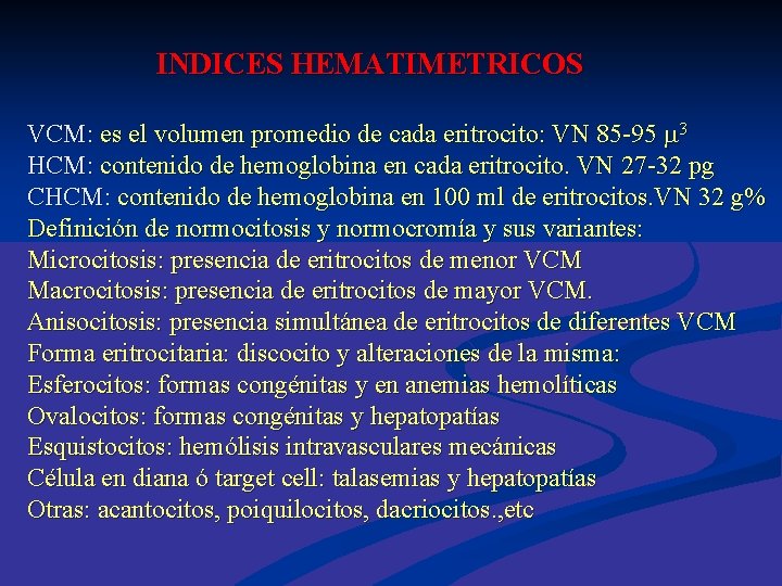  INDICES HEMATIMETRICOS VCM: es el volumen promedio de cada eritrocito: VN 85 -95