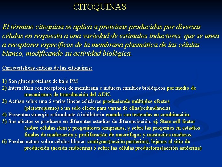  CITOQUINAS El término citoquina se aplica a proteínas producidas por diversas células en