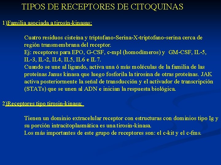  TIPOS DE RECEPTORES DE CITOQUINAS 1)Familia asociada a tirosín-kinasas: Cuatro residuos cisteína y