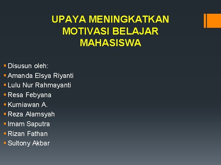 UPAYA MENINGKATKAN MOTIVASI BELAJAR MAHASISWA § Disusun oleh: § Amanda Elsya Riyanti § Lulu