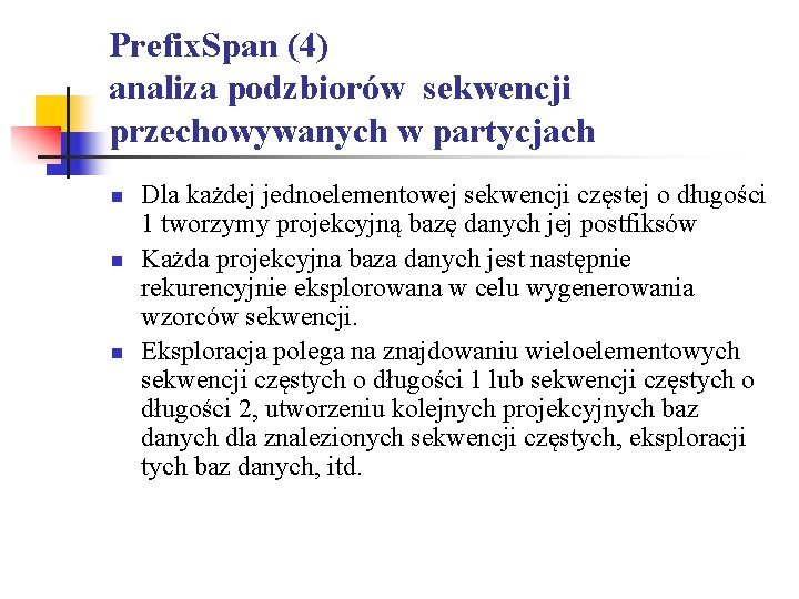 Prefix. Span (4) analiza podzbiorów sekwencji przechowywanych w partycjach n n n Dla każdej