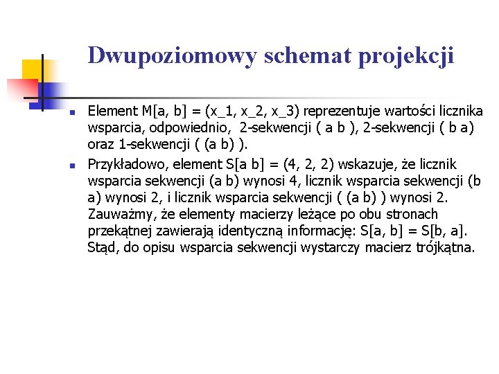 Dwupoziomowy schemat projekcji n n Element M[a, b] = (x_1, x_2, x_3) reprezentuje wartości