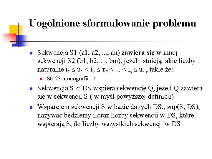 Uogólnione sformułowanie problemu n Sekwencja S 1 (a 1, a 2, . . .