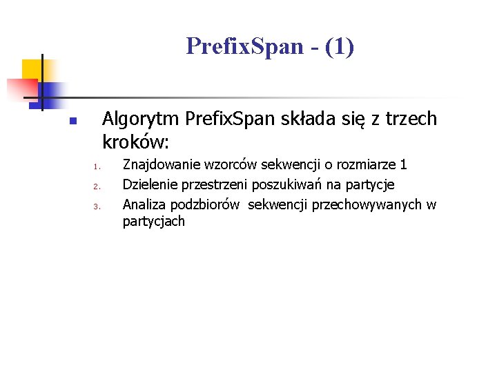 Prefix. Span - (1) Algorytm Prefix. Span składa się z trzech kroków: n 1.
