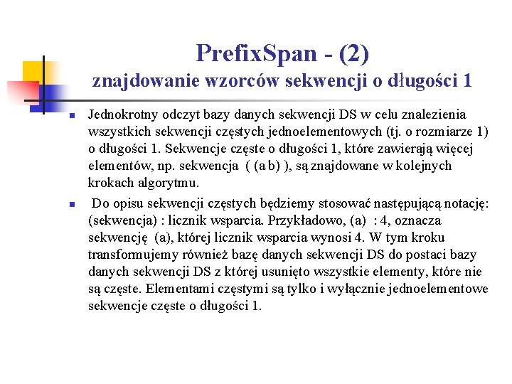 Prefix. Span - (2) znajdowanie wzorców sekwencji o długości 1 n n Jednokrotny odczyt