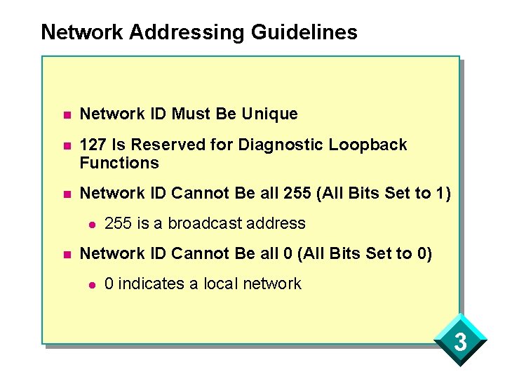 Network Addressing Guidelines n Network ID Must Be Unique n 127 Is Reserved for