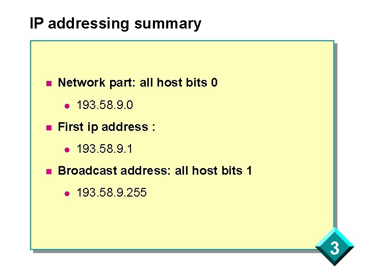 IP addressing summary n Network part: all host bits 0 l n First ip