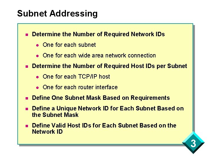 Subnet Addressing n n Determine the Number of Required Network IDs l One for
