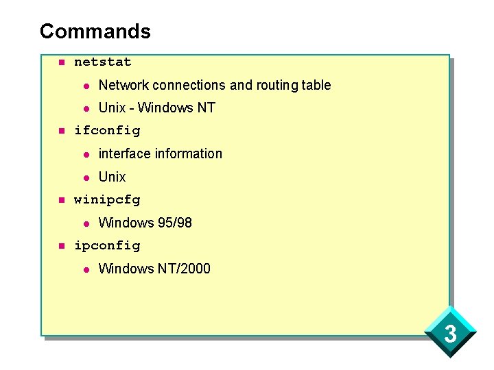 Commands n netstat l Network connections and routing table l Unix - Windows NT