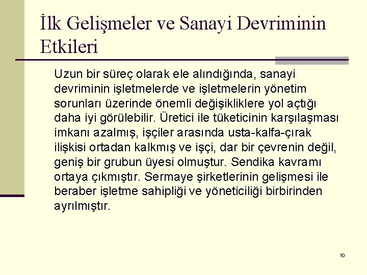 İlk Gelişmeler ve Sanayi Devriminin Etkileri Uzun bir süreç olarak ele alındığında, sanayi devriminin