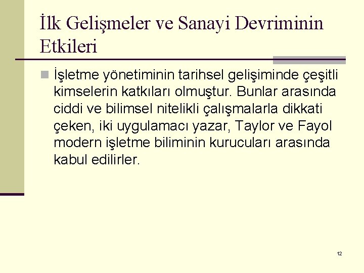 İlk Gelişmeler ve Sanayi Devriminin Etkileri n İşletme yönetiminin tarihsel gelişiminde çeşitli kimselerin katkıları