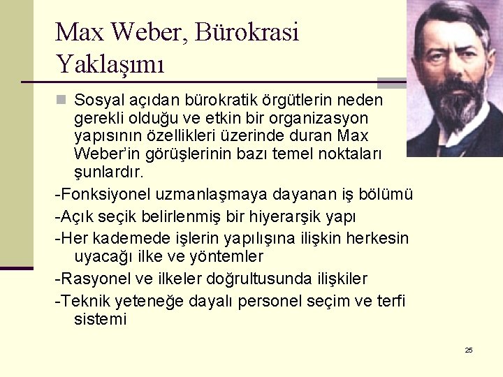 Max Weber, Bürokrasi Yaklaşımı n Sosyal açıdan bürokratik örgütlerin neden gerekli olduğu ve etkin