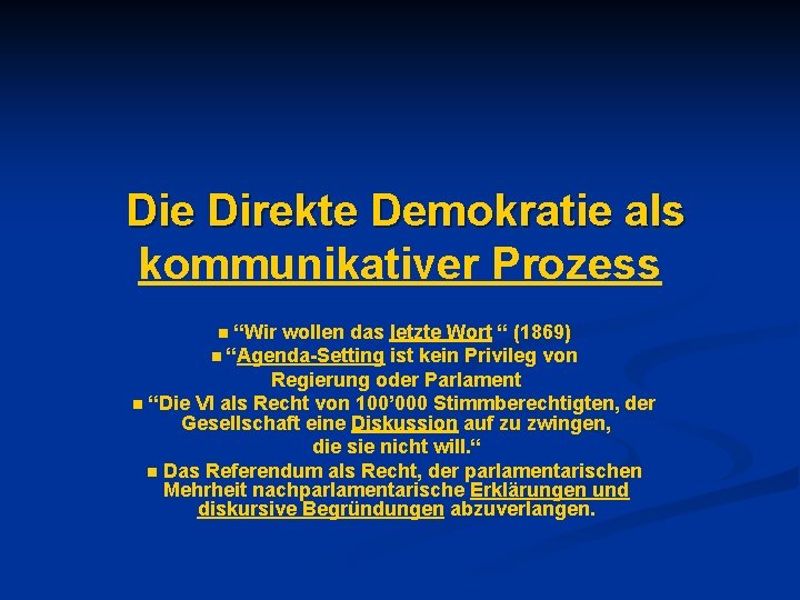 Die Direkte Demokratie als kommunikativer Prozess “Wir wollen das letzte Wort “ (1869) n