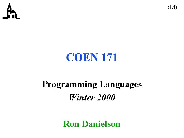 (1. 1) COEN 171 Programming Languages Winter 2000 Ron Danielson 