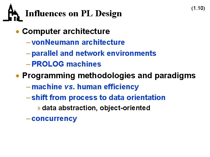 Influences on PL Design (1. 10) · Computer architecture – von. Neumann architecture –