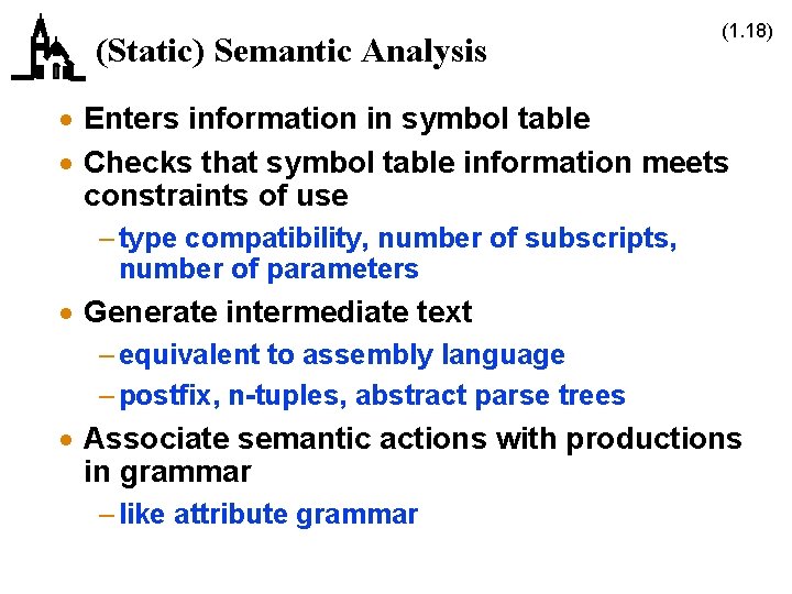 (Static) Semantic Analysis (1. 18) · Enters information in symbol table · Checks that