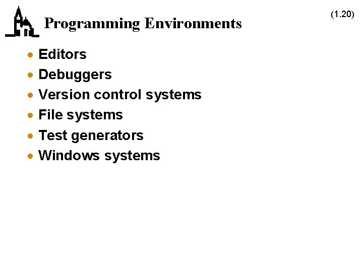 Programming Environments · · · Editors Debuggers Version control systems File systems Test generators