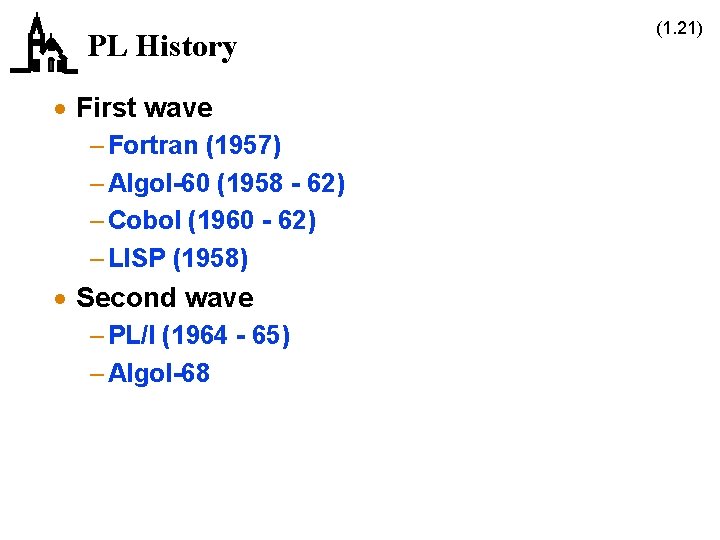 PL History · First wave – Fortran (1957) – Algol-60 (1958 - 62) –