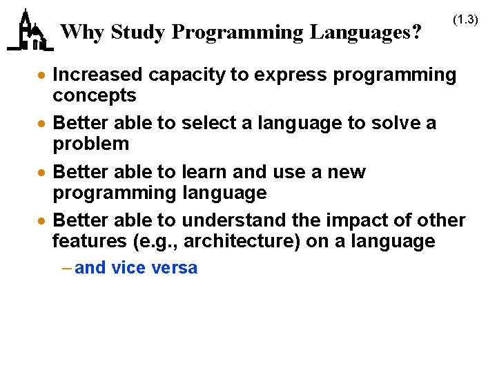 Why Study Programming Languages? (1. 3) · Increased capacity to express programming concepts ·