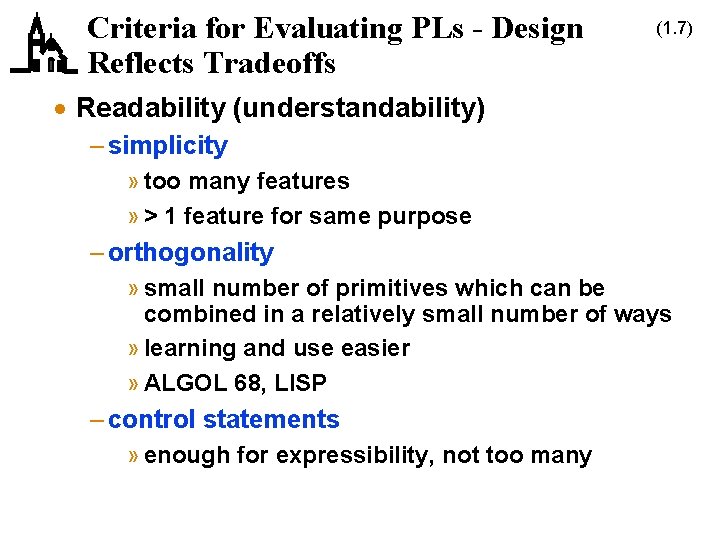 Criteria for Evaluating PLs - Design Reflects Tradeoffs (1. 7) · Readability (understandability) –